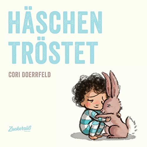 Häschen tröstet: Kindern zuhören & Beistand leisten. Sensibles Kinderbuch über Gefühle und den Umgang mit Wut und Trauer. Bilderbuch ab 4 Jahren