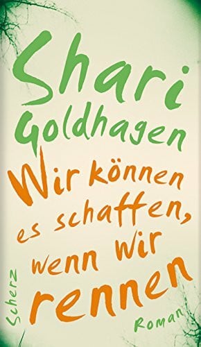 Wir können es schaffen, wenn wir rennen: Roman