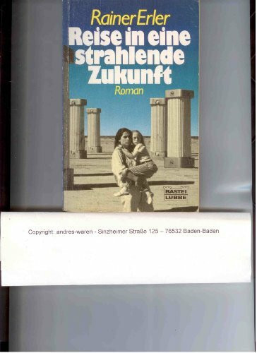 Reise in eine strahlende Zukunft (Allgemeine Reihe. Bastei Lübbe Taschenbücher)