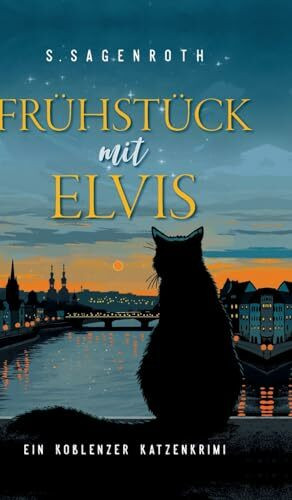 Frühstück mit Elvis: Ein Koblenzer Katzenkrimi