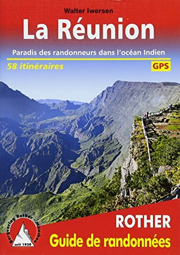 La Réunion (französische Ausgabe): Paradis des randonneurs dans l'océan Indien. 58 itinéraires. Avec des traces GPS: Paradis des randonneurs dans ... avec traces GPS (Rother Guide de randonnées)