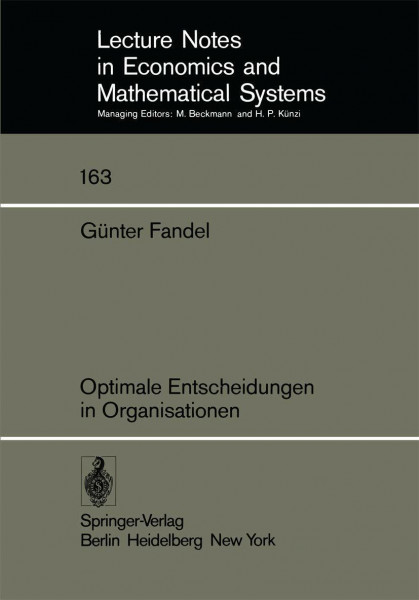 Optimale Entscheidungen in Organisationen (Lecture Notes in Economics and Mathematical Systems, 163, Band 163)