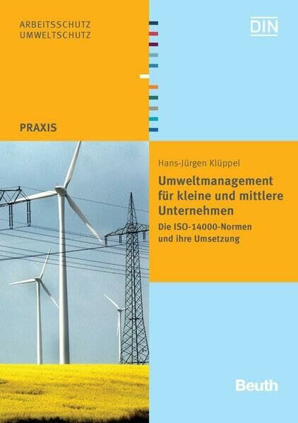 Umweltmanagement für kleine und mittlere Unternehmen: Die ISO-14000-Normen und ihre Umsetzung (DIN Media Praxis)