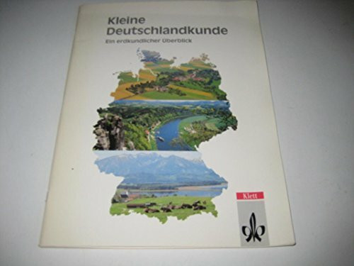 Kleine Deutschlandkunde - Ein Erdkundlicher Uberblick: Kleine Deutschlandkunde - Ein Erdkundlicher Uberblick