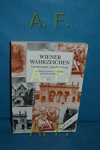 Wiener Wahrzeichen: Verschwunden, entstellt, bedroht (Stadtbildverluste)