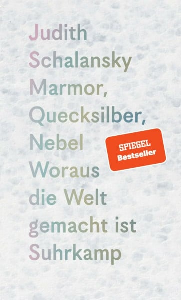Marmor, Quecksilber, Nebel: Woraus die Welt gemacht ist | Drei berührende poetologische Expeditionen – ins Konkrete, ins Schillernde, ins Ungefähre