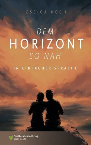Dem Horizont so nah: In Einfacher Sprache