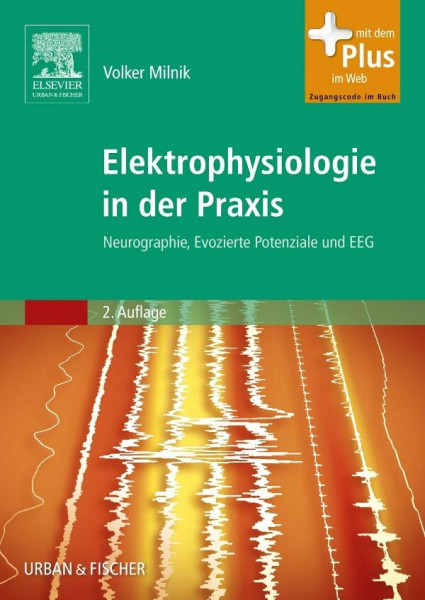 Elektrophysiologie in der Praxis: Neurographie, Evozierte Potenziale und EEG - mit Zugang zum Elsevier-Portal