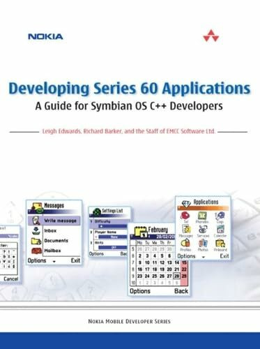 Developing Series 60 Applications: A Guide for Symbian OS C++ Developers: A Guide for Symbian OS C++ Developers (Nokia Mobile Developer)
