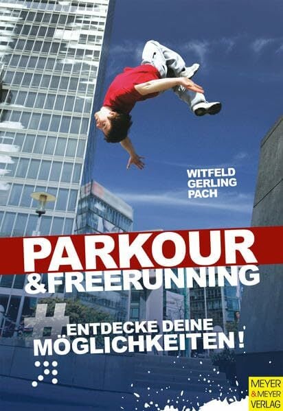 Parkour & Freerunning: Entdecke deine Möglichkeiten! Parkour & Freerunning: Entdecke deine Möglichkeiten!