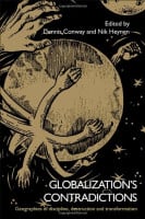 Globalization's Contradictions: Geographies of Discipline, Destruction and Transformation Globalization's Contradictions: Geographies of Discipline, Destruction and Transformation