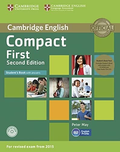 Compact First: 2nd Edition. Student’s Book Pack (Student’s Book with answers with CD-ROM and 2 Class Audio CDs) Compact First: 2nd Edition. Student’s Book Pack (Student’s Book with answers with CD-ROM and 2 Class Audio CDs)