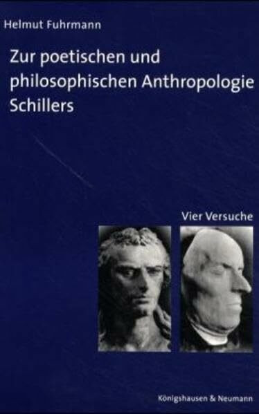 Zur poetischen und philosophischen Anthropologie Schillers: Vier Versuche