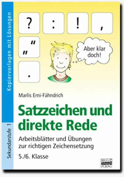 Brigg: Deutsch: Satzzeichen und direkte Rede: Arbeitsblätter und Übungen zur richtigen Zeichensetzung - 5./6. Klasse. Kopiervorlagen mit Lösungen