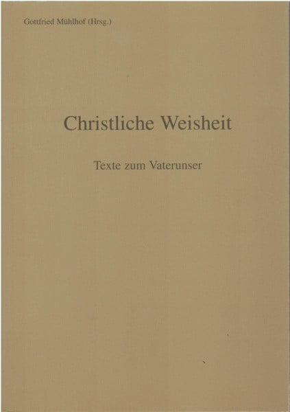 Christliche Weisheit: Texte zum Vaterunser
