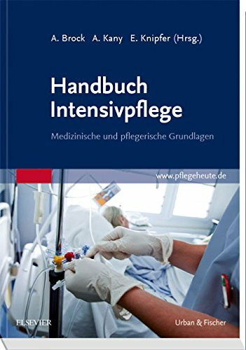 Handbuch Intensivpflege: Medizinische und pflegerische Grundlagen (Fachpflege)
