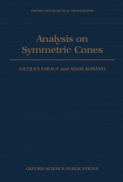 Analysis on Symmetric Cones (Oxford Mathematical Monographs)