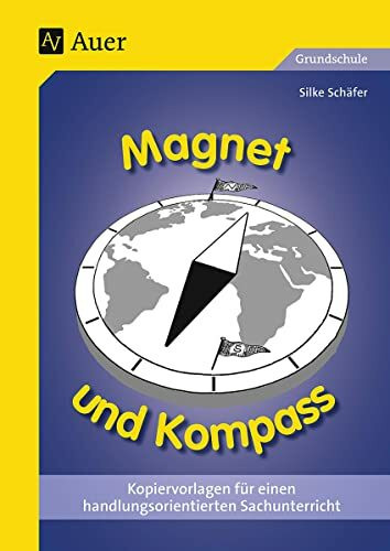 Magnet und Kompass: Kopiervorlagen für einen handlungsorientierten Sachunterricht (1. bis 4. Klasse)