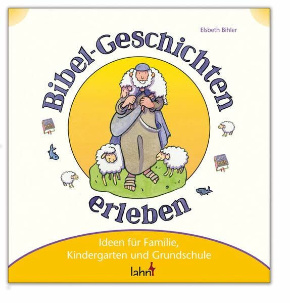 Mit Kindern Bibel-Geschichten erleben: Ideen für Familie, Kindergarten und Grundschule