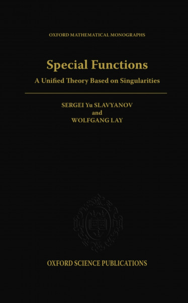Special Functions: A Unified Theory Based on Singularities (Oxford Mathematical Monographs)