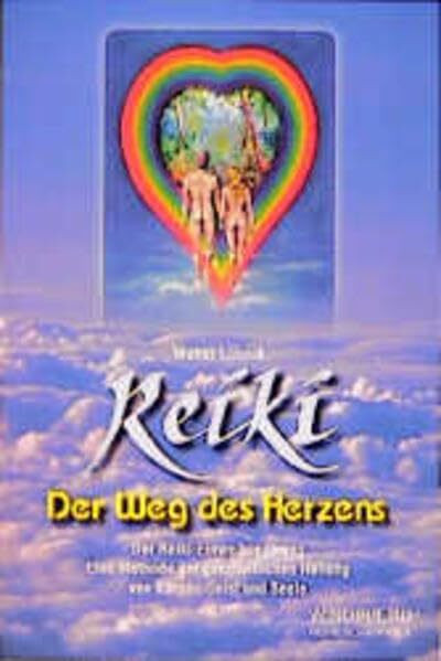 Reiki - Der Weg des Herzens: Der Reiki Einweihungsweg. Eine Methode der ganzheitlichen Heilung von Körper, Geist und Seele (Reihe Schangrila)