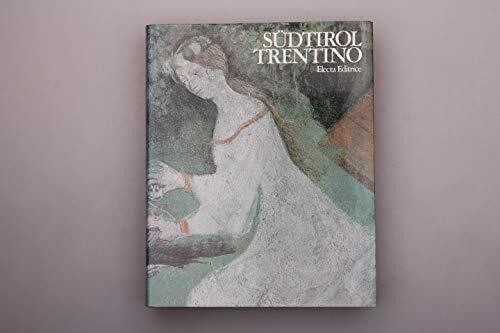 Südtirol, Trentino. Kunst und Kultur einer Alpenregion