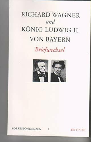 Richard Wagner / König Ludwig II von Bayern. Briefwechsel