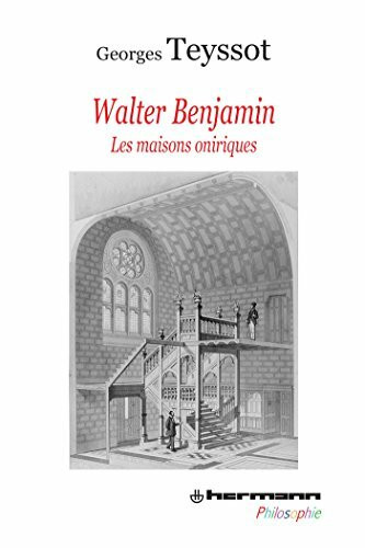 Walter Benjamin: Les maisons oniriques