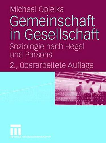 Gemeinschaft in Gesellschaft: Soziologie nach Hegel und Parsons