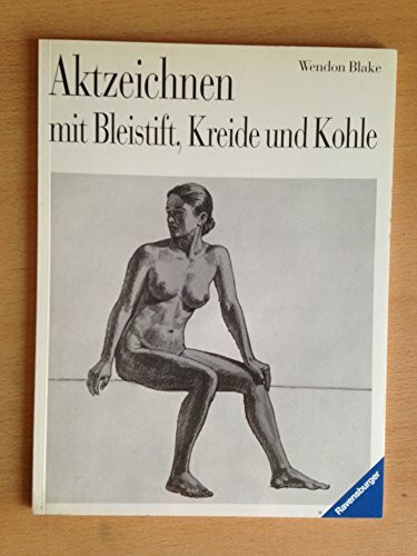 Aktzeichnen mit Bleistift, Kohle und Kreide (Ravensburger Freizeitmaler)