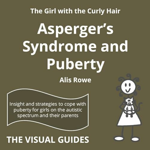 Asperger's Syndrome and Puberty: by the girl with the curly hair (The Visual Guides, Band 11)