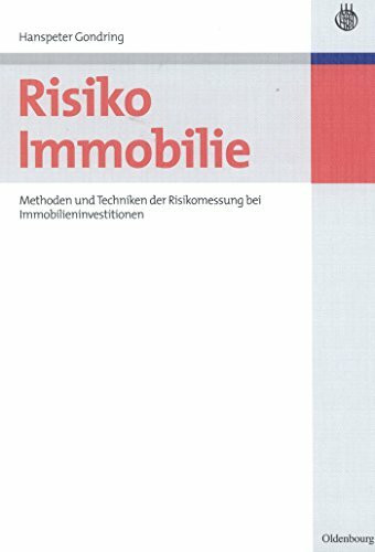 Risiko Immobilie: Methoden und Techniken der Risikomessung bei Immobilieninvestitionen