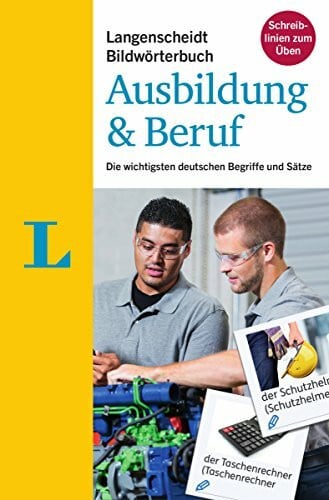 Langenscheidt Bildwörterbuch Ausbildung & Beruf - Deutsch als Fremdsprache: Die wichtigsten deutschen Begriffe und Sätze