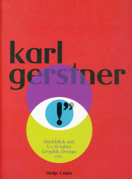 Karl Gerstner. 50 Jahre Grafik Design - Eine Bilanz