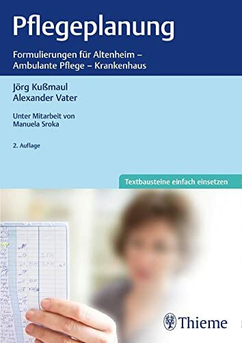 Pflegeplanung: Formulierungen für Altenheim - Ambulante Pflege - Krankenhaus