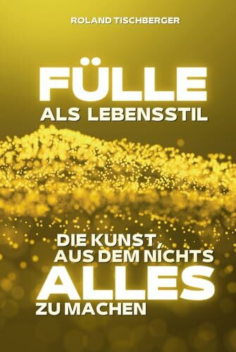 Fülle als Lebensstil: Wie du aus dem Mangelbewusstsein ausbrichst
