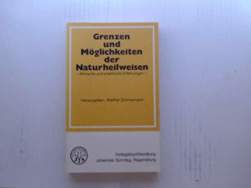 Grenzen und Möglichkeiten der Naturheilweisen. Klinische und praktische Erfahrungen (Biologische Fachbuchreihe, Band 12)