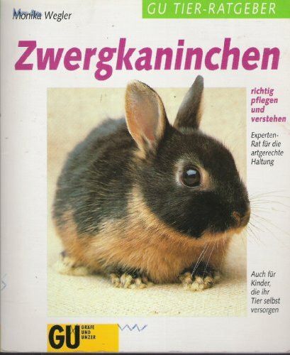 Zwergkaninchen richtig pflegen und verstehen. Experten- Rat für die artgerechte Haltung
