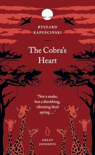 The Cobra's Heart: The Heat of the Serengeti Plain, 1962 (Penguin Great Journeys)