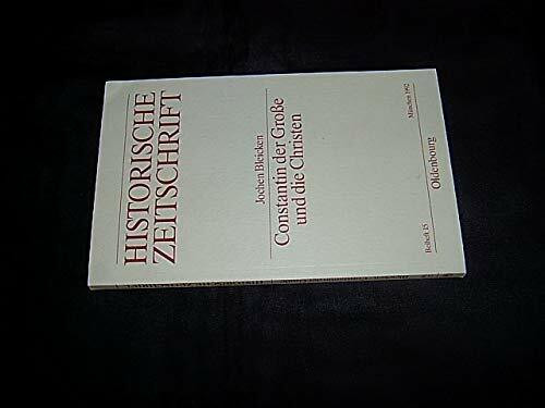 Constantin der Grosse und die Christen: Überlegungen zur konstantinischen Wende (Historische Zeitschrift - Beihefte)