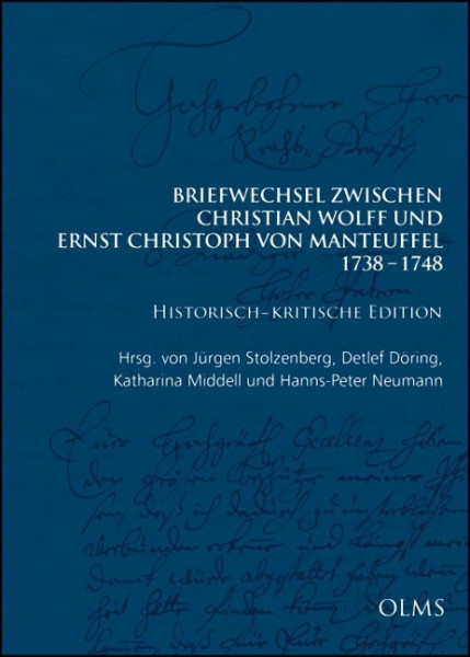 Briefwechsel zwischen Christian Wolff und Ernst Christoph von Manteuffel: 1738-1748. Historisch-krit