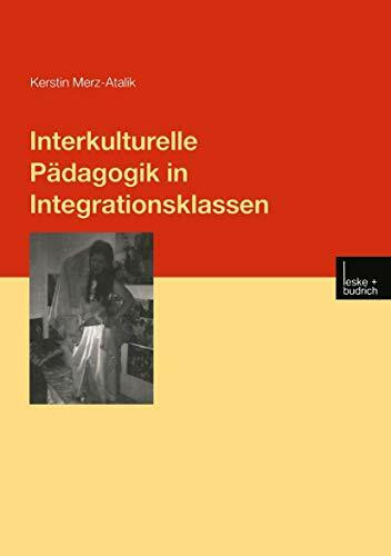 Interkulturelle Pädagogik in Integrationsklassen: Subjektive Theorien von Lehrern im Gemeinsamen Unterricht von Kindern mit und ohne Behinderungen ... Erziehungswissenschaft, 128, Band 128)