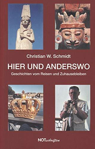 Hier und anderswo: Geschichten vom Reisen und Zuhausebleiben (Notschriften-Verlag im Noteingang e.V.) Hier und anderswo: Geschichten vom Reisen und Zuhausebleiben (Notschriften-Verlag im Noteingang e.V.)