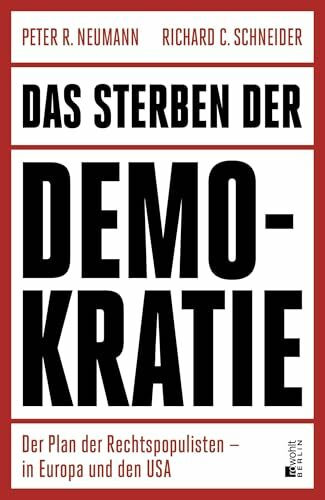 Das Sterben der Demokratie: Der Plan der Rechtspopulisten – in Europa und den USA | "Neumann/Schneider zeigen in analytischer Schärfe, wie der Parlamentarismus von innen erodiert." SZ