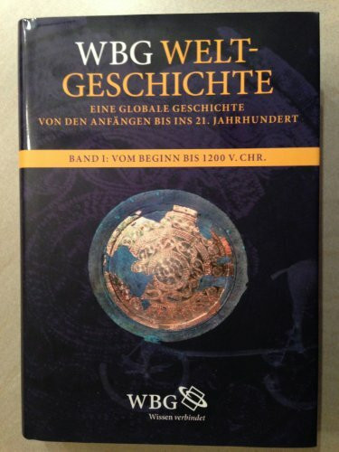 WBG Weltgeschichte, Bd.1 : Grundlagen der globalen Welt. Vom Beginn bis 1200 v. Chr.