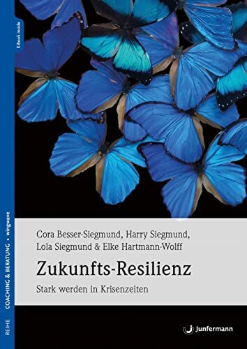 Zukunfts-Resilienz: Stark werden in Krisenzeiten