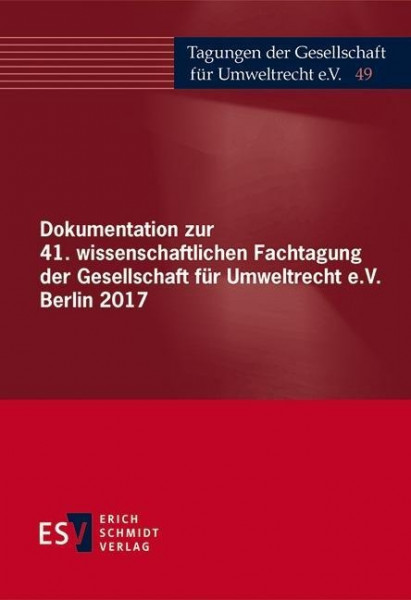 Dokumentation zur 41. wissenschaftlichen Fachtagung der Gesellschaft für Umweltrecht e.V. Berlin 201