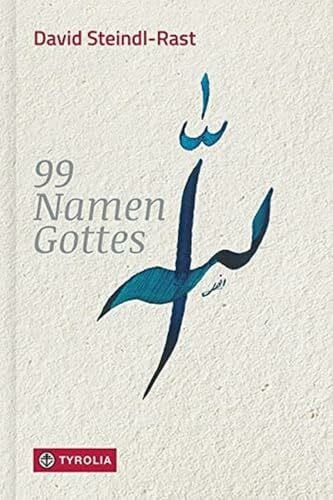 99 Namen Gottes: Betrachtungen. Mit 100 eigens für dieses Buch geschaffenen Kalligraphien der 99 Gottesnamen von Shams Anwari-Alhosseyni
