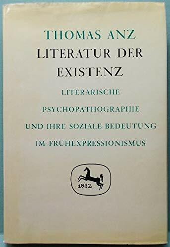 Literatur der Existenz: Literarische Psychopathographie und ihre soziale Bedeutung im Frühexpressionismus (Germanistische Abhandlungen, 46, Band 46)