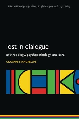 Lost in Dialogue: Anthropology, Psychopathology, and Care (International Perspectives in Philosophy and Psychiatry)